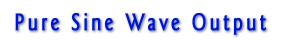 Pure Sine Wave Output